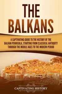 The Balkans - Captivating History